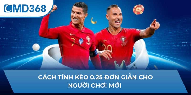 Cách tính kèo 0.25 đơn giản cho người chơi mới