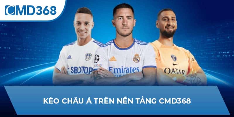 Kèo châu Á trên nền tảng CMD368